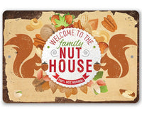 Welcome To The Family Nut House - Metal Sign