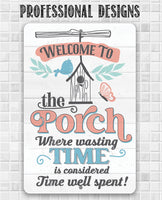 Welcome to the Porch Where Wasting Time is Considered Time Well Spent - Metal Sign