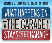 What Happens In The Garage Stays In The Garage - Metal Sign