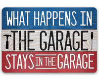 What Happens In The Garage Stays In The Garage - Metal Sign