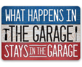 What Happens In The Garage Stays In The Garage - Metal Sign