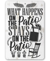 What Happens On The Patio Stays - Metal Sign