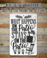 What Happens On The Patio Stays - Metal Sign