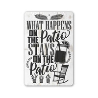 What Happens On The Patio Stays - Metal Sign
