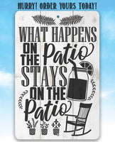 What Happens On The Patio Stays - Metal Sign