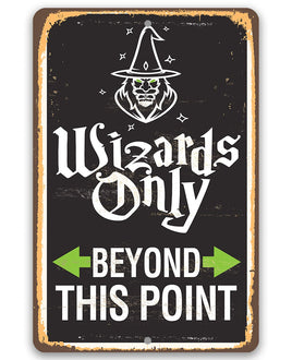 Wizards Only Beyond This Point - Metal Sign