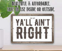 Ya'll Ain't Right - Metal Sign