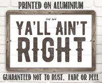 Ya'll Ain't Right - Metal Sign