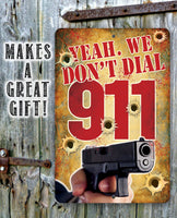 Yeah, We Don't Dial 911 - Metal Sign
