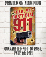 Yeah, We Don't Dial 911 - Metal Sign