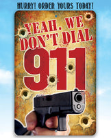 Yeah, We Don't Dial 911 - Metal Sign