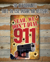 Yeah, We Don't Dial 911 - Metal Sign