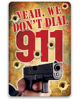 Yeah, We Don't Dial 911 - Metal Sign