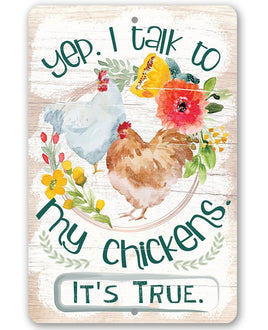 Yep, I Talk To My Chickens - Metal Sign