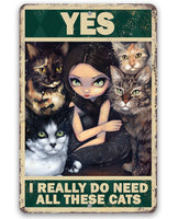 Yes I Really Do Need All These Cats - Metal Sign