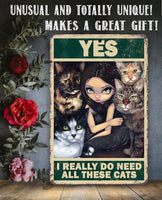 Yes I Really Do Need All These Cats - Metal Sign