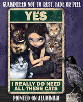 Yes I Really Do Need All These Cats - Metal Sign