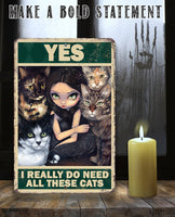 Yes I Really Do Need All These Cats - Metal Sign
