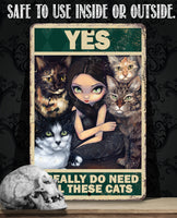 Yes I Really Do Need All These Cats - Metal Sign