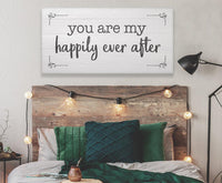 You Are My Happily Ever After - Canvas