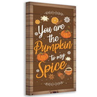 You Are The Pumpkin to My Spice - Canvas