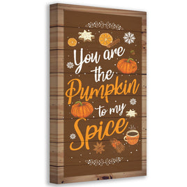 You Are The Pumpkin to My Spice - Canvas