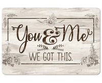 You & Me We Got This - Metal Sign
