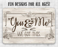 You & Me We Got This - Metal Sign