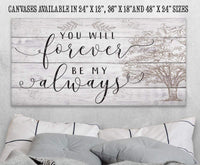 You Will Forever Be My Always - Canvas