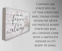 You Will Forever Be My Always - Canvas