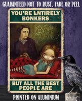 You're Entirely Bonkers But All The Best People Are - Metal Sign